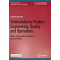 Semiconductor Product Engineering, Quality and Operations: Deliver High Quality Products & Increase Profits - Paperback