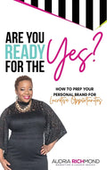 Are You Ready for the Yes?: How to Prep Your Personal Brand for Lucrative Opportunities - Hardcover