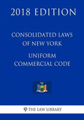 Consolidated Laws of New York - Uniform Commercial Code (2018 Edition) - Paperback