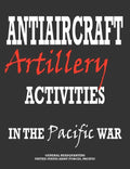 Antiaircraft Artillery Activities in the Pacific War - Paperback