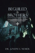 Beguiled by Brothers: A Healing Methodology for Pastors Who Deal with Betrayal from Church Members - Paperback