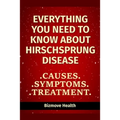 Everything you need to know about Hirschsprung Disease: Causes, Symptoms, Treatment - Paperback