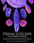 Dream Catcher Coloring Book: An Adult Coloring Book of 40 Beautiful Detailed Dream Catchers with Stress Relieving Patterns - Paperback