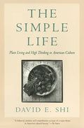 The Simple Life: Plain Living and High Thinking in American Culture - Paperback