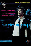 Boricua Pop: Puerto Ricans and the Latinization of American Culture - Paperback