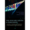 The Available Means of Persuasion: Mapping a Theory and Pedagogy of Multimodal Public Rhetoric - Paperback
