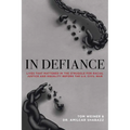 In Defiance: 20 Abolitionists You Were Never Taught in School - Paperback