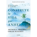 Construye La Vida Que Anhelas: El Arte Y La Ciencia de Ser Más Feliz / Build the Life You Want - Paperback