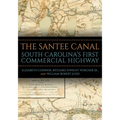 The Santee Canal: South Carolina's First Commercial Highway - Hardcover