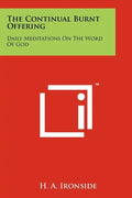 The Continual Burnt Offering: Daily Meditations On The Word Of God - Paperback