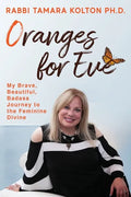 Oranges for Eve: My Brave, Beautiful, Badass Journey to the Feminine Divine - Paperback