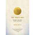 The Yogi's Way: Transform Your Mind, Health, and Reality - Paperback