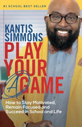 Play Your "A" Game: How to Stay Motivated, Remain Focused, and Succeed in School and life - Paperback
