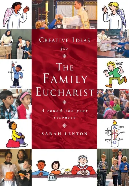 Creative Ideas for the Family Eucharist: A Round-The-Year Handbook and Resource - Paperback