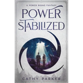 Power Stabilized: An Urban Fantasy Filled with Aliens, Dragonpanthers, Whales and One Intrepid Woman - Paperback