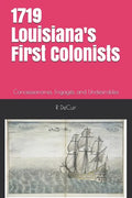 1719-2019 Louisiana's First Colonists: Concessioners, prisoners and engagés 300th anniversary edition - Paperback