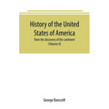 History of the United States of America: from the discovery of the continent (Volume II) - Paperback