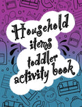 Household items toddlers activity book: Let your children play and learn at the same time with a mazes and coloring book! Gift for kids ages 2,3, 4 or - Paperback