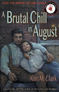 A Brutal Chill in August: A Novel of Polly Nichols, the First Victim of Jack the Ripper - Paperback