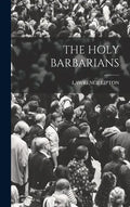 The Holy Barbarians - Hardcover