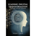Leading Digital Transformation: Filtering Through the Maze - Paperback