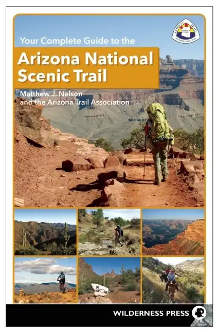 Your Complete Guide to the Arizona National Scenic Trail - Hardcover