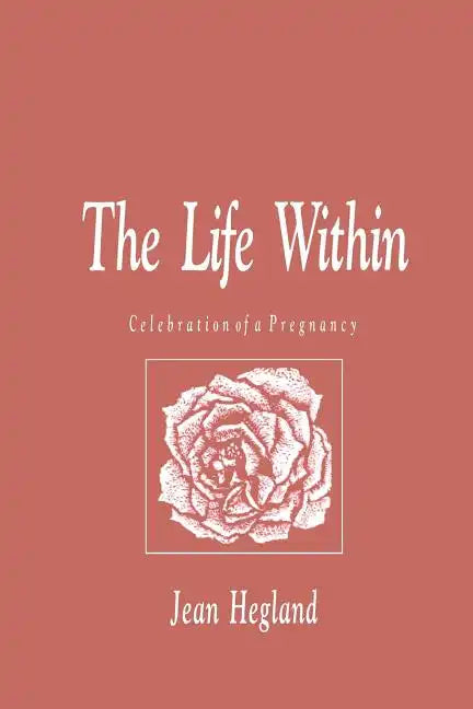 The Life Within: Celebration of a Pregnancy - Paperback