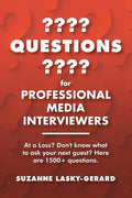 Questions for Professional Media Interviewers: At a Loss? Don't Know What to Ask Your Next Guest? Here Are 1500+ Questions. - Paperback