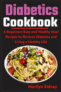 Diabetic Cookbooks: A Beginners Easy and Healthy Meal Recipes to Reverse Diabetes and Living a Healthy Life - Paperback