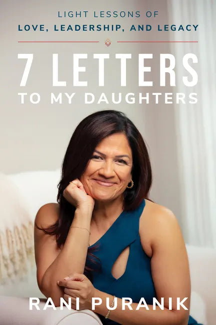 7 Letters to My Daughters: Light Lessons of Love, Leadership, and Legacy - Paperback