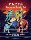 Robot Fun Coloring and Activity Book Kids Ages 4-8: Dot-to-Dot, Tracing, Coloring, Mazes, Word Search, Spot Differences - Paperback