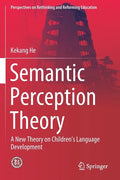Semantic Perception Theory: A New Theory on Children's Language Development - Paperback