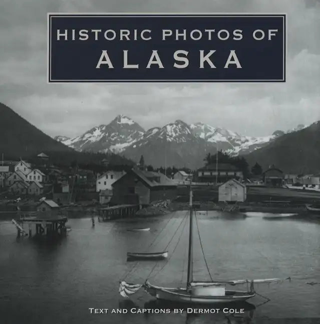 Historic Photos of Alaska - Hardcover