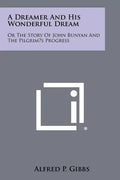 A Dreamer and His Wonderful Dream: Or the Story of John Bunyan and the Pilgrim's Progress - Paperback