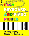 Easy Keyboard and Piano Pieces: 30 Easy-to-play Pieces for Beginners - Paperback