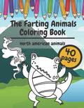 The Farting Animals Coloring Book: Super Cute and Funny North America Animals Who Are Farting - Paperback