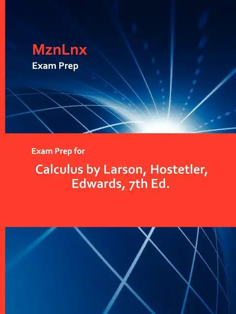 Exam Prep for Calculus by Larson, Hostetler, Edwards, 7th Ed. - Paperback