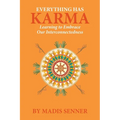 Everything Has Karma: Learning to Embrace Our Interconnectedness - Paperback