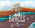 Walk A Mile In My Braces - Hardcover