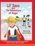 Lil' Sass and The Adventure of Anger: Lil' Sass Explores her Emotions and Learns that it's OK to Express Anger - Hardcover