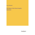 Third Report of the Clinical Hospital, Manchester - Hardcover