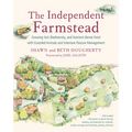 The Independent Farmstead: Growing Soil, Biodiversity, and Nutrient-Dense Food with Grassfed Animals and Intensive Pasture Management - Paperback