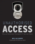 Unauthorised Access: Physical Penetration Testing for It Security Teams - Paperback