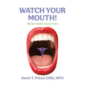 Watch Your Mouth!: Better Health Starts Here - Paperback