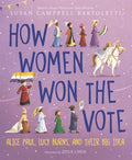 How Women Won the Vote: Alice Paul, Lucy Burns, and Their Big Idea - Hardcover