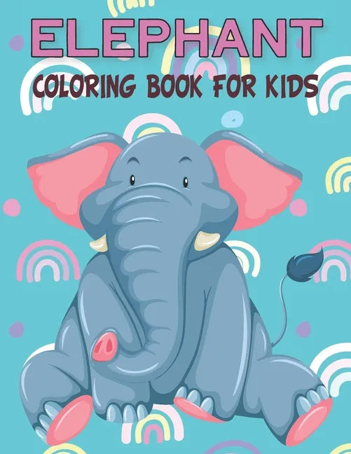 Elephant Coloring Book For Kids: Fun Children's Elephant Gift or Present for Kids & Toddlers - Paperback