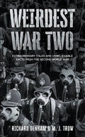 Weirdest War Two: Extraordinary Tales and Unbelievable Facts from the Second World War - Paperback