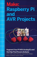 Raspberry Pi and Avr Projects: Augmenting the Pi's Arm with the Atmel Atmega, Ics, and Sensors - Paperback