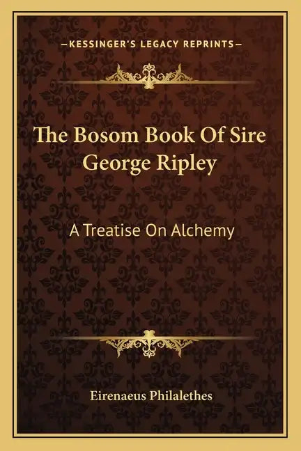 The Bosom Book of Sire George Ripley: A Treatise on Alchemy - Paperback