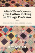 A Black Woman's Journey from Cotton Picking to College Professor: Lessons about Race, Class, and Gender in America - Paperback